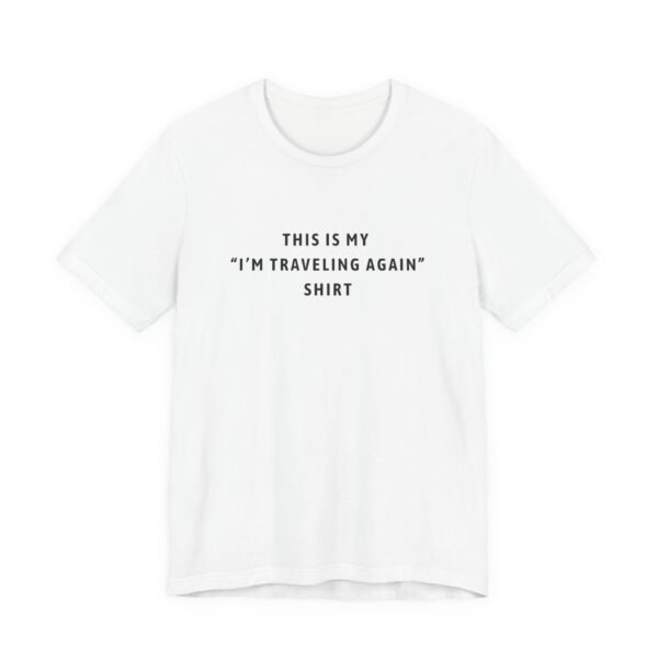 White women’s travel t-shirt with the text “This Is My I’m Traveling Again Shirt” printed on the front.